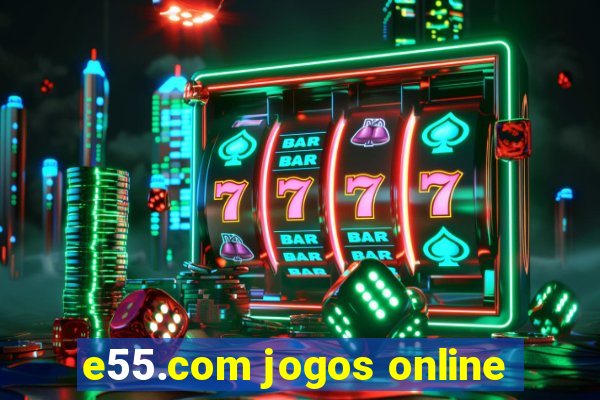 e55.com jogos online